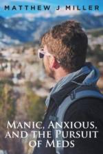Manic, Anxious, and the Pursuit of Meds af Matthew J Miller
