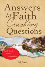 Answers to Faith Crushing Questions af Bob Green