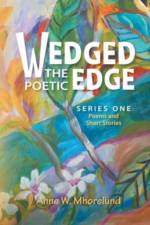 Wedged the Poetic Edge af Anne W Mhorelund