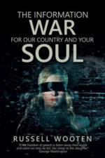 The Information War for Our Country and Your Soul af Russell Wooten