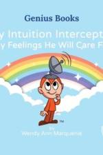 My Intuition Interceptor My Feelings He Will Care For af Wendy Ann Marquenie