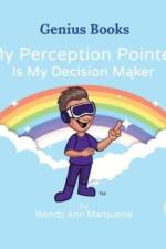 My Perception Pointer Is My Decision Maker af Wendy Ann Marquenie