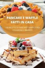 Pancake E Waffle Fatti in Casa af Paolino Palazzo