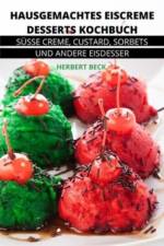 Hausgemachtes Eiscreme Desserts Kochbuch af Herbert Beck