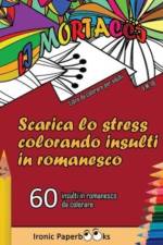 Scarica lo Stress Colorando Insulti in Romanesco af Ironic Paperbooks