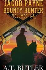 Jacob Payne, Bounty Hunter, Volumes 1 - 4 af A T Butler