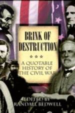 The Brink of Destruction: A Quotable History of the Civil War af Randall J. Bedwell