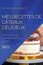 MES RECETTES DE GÂTEAUX DÉLICIEUX 2022 af Floriana Labate
