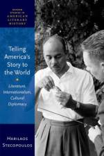 Telling America's Story to the World af Harilaos (Associate Professor of English Stecopoulos