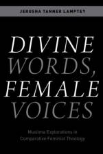Divine Words, Female Voices af Jerusha Tanner (Associate Professor of Islam and Ministry Lamptey