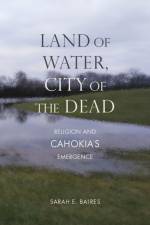 Land of Water, City of the Dead af Sarah E. Baires