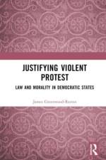 Greenwood-Reeves, J: Justifying Violent Protest af James Greenwood-Reeves