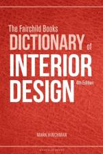 The Fairchild Books Dictionary of Interior Design af Mark (University of Nebraska-Lincoln Hinchman