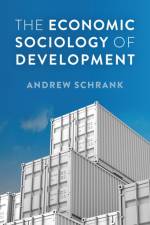 The Economic Sociology of Development af Andrew Schrank