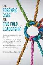 The Forensic Case For Five Fold Leadership af Melvin T Hayes