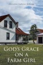 God's Grace on a Farm Girl af Christine LaFever Schnegg