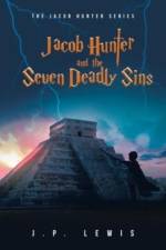 Jacob Hunter and the Seven Deadly Sins af J P Lewis