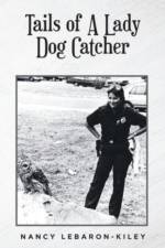 Tails of A Lady Dog Catcher af Nancy LeBaron-Kiley