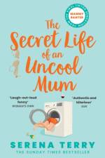 The Secret Life of an Uncool Mum af Serena Terry