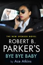 Robert B. Parker's Bye Bye Baby af Ace Atkins