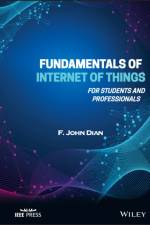 Fundamentals of Internet of Things: For Students a nd Professionals af Dian