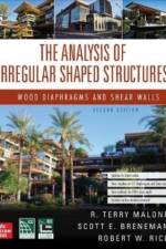 The Analysis of Irregular Shaped Structures: Wood Diaphragms and Shear Walls, Second Edition af Terry Malone