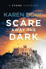 Scare Away the Dark: A Stone Suspense af Karen Dodd