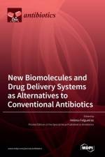 New Biomolecules and Drug Delivery Systems as Alternatives to Conventional Antibiotics af Helena P. Felgueiras