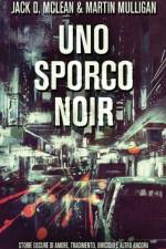 Uno Sporco Noir: Storie oscure di amore, tradimento, omicidio e altro ancora af Jack D. McLean