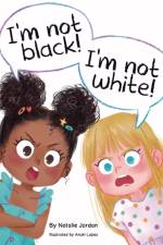 I'm Not Black! I'm Not White! af Natalie Jordan