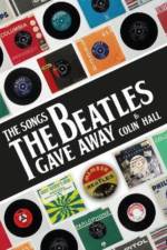 The Songs The Beatles Gave Away af Colin Hall