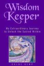 Wisdom Keeper: My Extraordinary Journey to Unlock the Sacred Within af Chloe Kemp