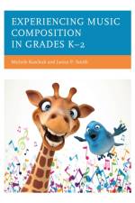 Experiencing Music Composition in Grades K-2 af Michele Kaschub