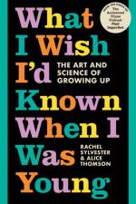 What I Wish I’d Known When I Was Young af Rachel Sylvester
