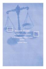 Beneath the Law: The Plight of Crime Victims in the American Criminal Justice System af Ralph L. Myers