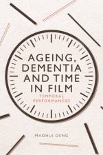Ageing, Dementia and Time in Film af MaoHui Deng
