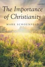 The Importance of Christianity af Mark Schoenfeld