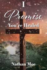 I Promise You're Healed af Nathan Moe
