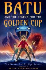 Batu and the Search for the Golden Cup af Zira Nauryzbai
