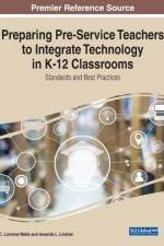 Preparing Pre-Service Teachers to Integrate Technology in K-12 Classrooms af WEBB LINDNER