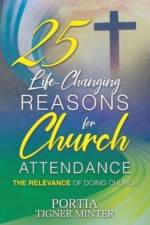 25 Life-Changing Reasons for Church Attendance af Portia Tigner Minter