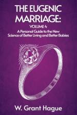 The Eugenic Marriage IV af W. Grant (William Grant) Hague