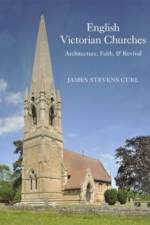 English Victorian Churches af Professor James Stevens (University of London (PhD) Peterhouse College Curl