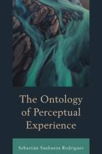The Ontology of Perceptual Experience af Sebastián Sanhueza Rodríguez