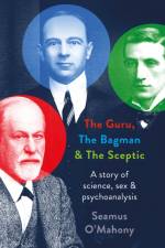 The Guru, the Bagman and the Sceptic af Seamus O'Mahony