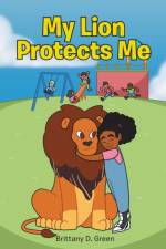 My Lion Protects Me af Brittany D. Green
