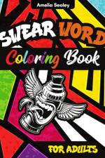 Sweary Motivational Quotes: Adult Coloring Book With Inspirational Swear Word For Stress Relief And Relaxation af Amelia Sealey