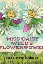 Miss Daisy Weed's Flower Power af Charlotte Godkin