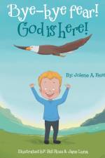 Bye-Bye Fear! God Is Here! af Jolene A. Feist
