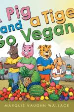 A Pig and a Tiger Go Vegan af Marquis Vaughn Wallace